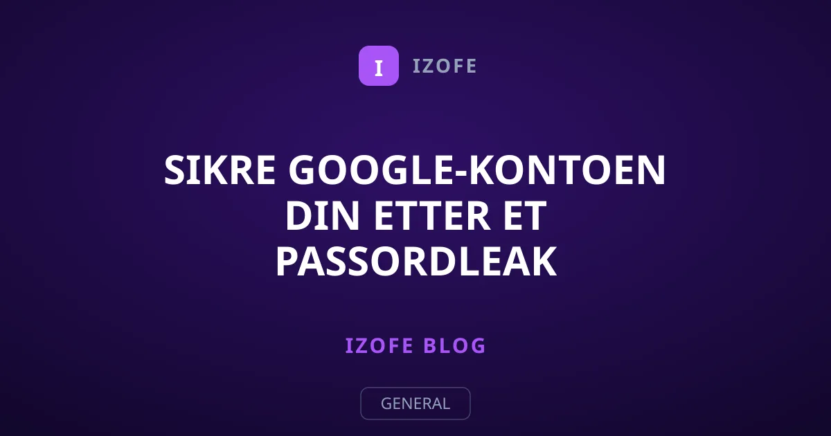 Sikre Google-kontoen din etter et passordleak